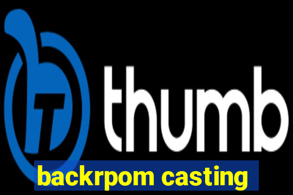 backrpom casting